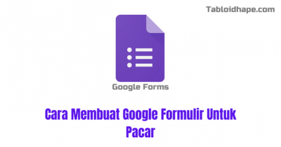 Cara Membuat Google Formulir Untuk Pacar