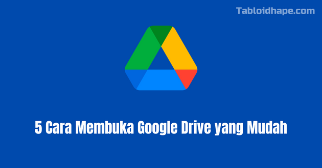 Cara Membuka Google Drive