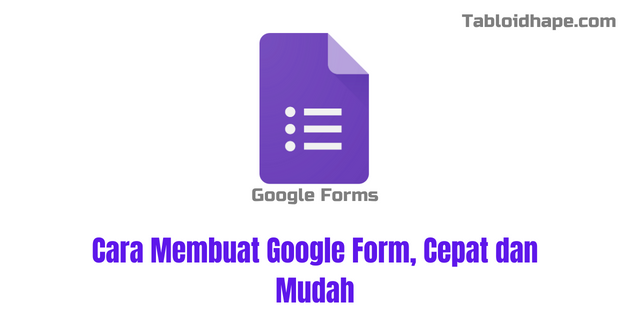 Cara Membuat Google Form, Cepat dan Mudah