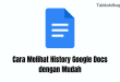 Cara Melihat History Google Docs dengan Mudah
