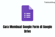Cara Membuat Google Form di Google Drive