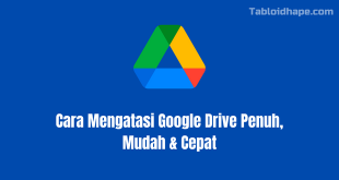 Cara Mengatasi Google Drive Penuh, Mudah & Cepat