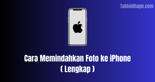 Cara Memindahkan Foto ke iPhone ( Lengkap )