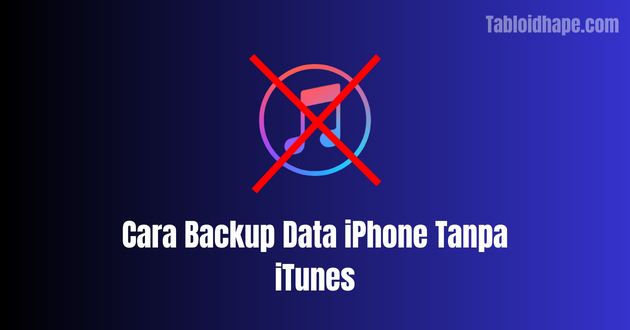 cara backup data iphone tanpa itunes