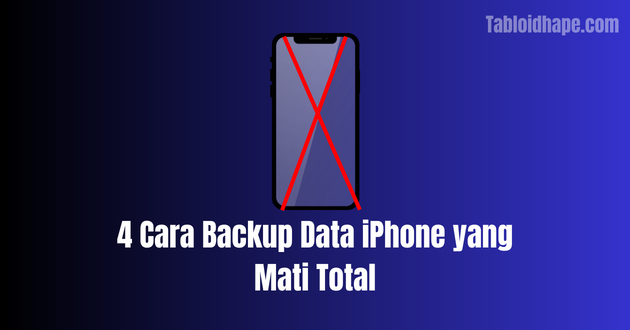 cara backup data iphone yang mati total