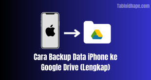 Cara Backup Data iPhone ke Google Drive (Lengkap)