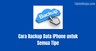 Cara Backup Data iPhone untuk Semua Tipe