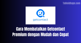 Cara Membatalkan Getcontact Premium dengan Mudah dan Cepat