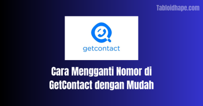 Cara Mengganti Nomor di GetContact dengan Mudah