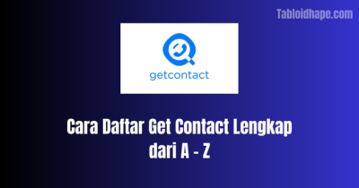 Cara Daftar Get Contact Lengkap dari A – Z
