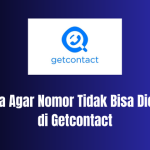 Cara Agar Nomor Tidak Bisa Dicari di Getcontact (100% Berhasil)