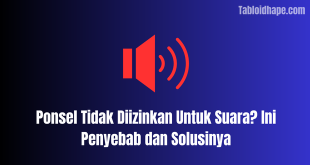 Ponsel Tidak Diizinkan Untuk Suara? Ini Penyebab dan Solusinya