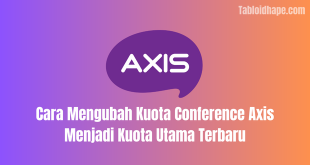 Cara Mengubah Kuota Conference Axis Menjadi Kuota Utama Terbaru