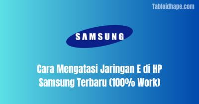 Cara Mengatasi Jaringan E di HP Samsung (100% Work)