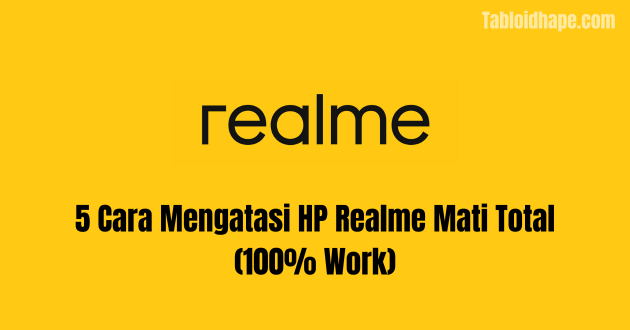 5 Cara Mengatasi HP Realme Mati Total (100% Work)