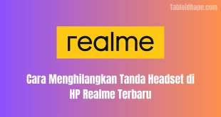 Cara Menghilangkan Tanda Headset di HP Realme Terbaru