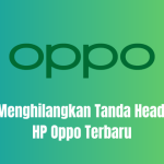 Cara Menghilangkan Tanda Headset di HP Oppo Terbaru