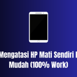 Cara Mengatasi HP Mati Sendiri Paling Mudah (100% Work)