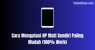 Cara Mengatasi HP Mati Sendiri Paling Mudah (100% Work)