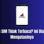 Kartu SIM Tidak Terbaca? Ini Dia Cara Mengatasinya (100% Work)