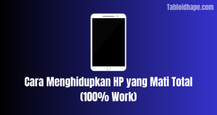 Cara Menghidupkan HP yang Mati Total (100% Work)