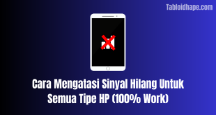 Cara Mengatasi Sinyal Hilang Untuk Semua Tipe HP (100% Work)