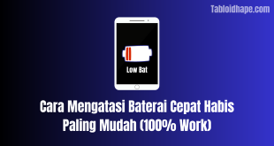 Cara Mengatasi Baterai Cepat Habis Paling Mudah (100% Work)