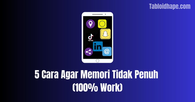 5 Cara Agar Memori Tidak Penuh (100% Work)