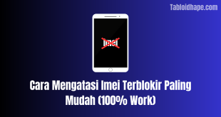 Cara Mengatasi Imei Terblokir Paling Mudah (100% Work)