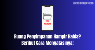 Ruang Penyimpanan Hampir Habis? Berikut Cara Mengatasinya!