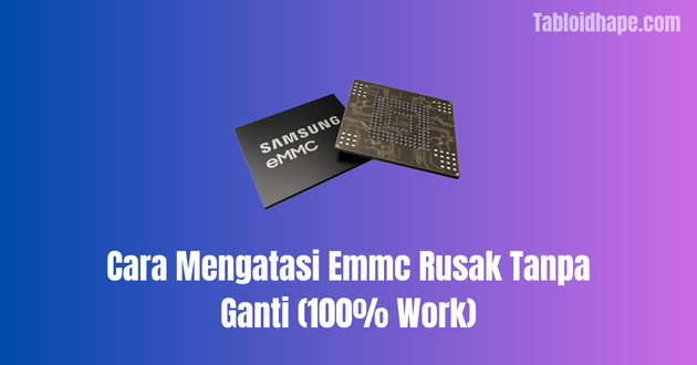 Cara Mengatasi Emmc Rusak Tanpa Ganti (100% Work)