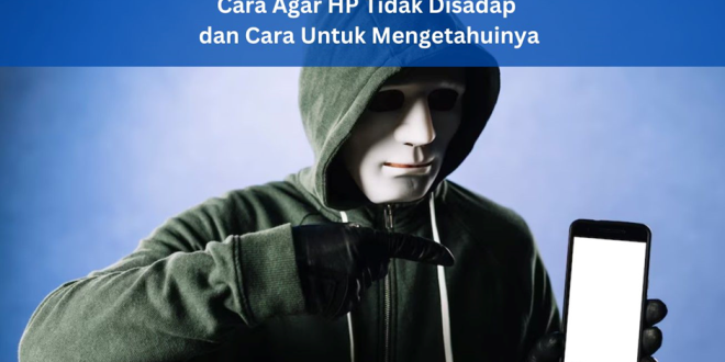 cara agar HP tidak disadap