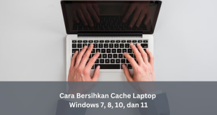 cara bersihkan cache laptop