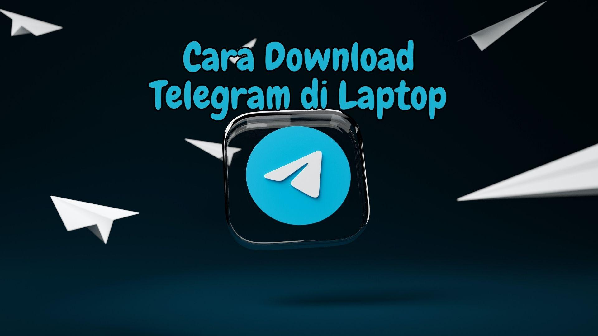 Cara download Telegram di Laptop dan instalasinya
