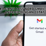 Cara Ganti Password Gmail di HP Android dengan Cepat