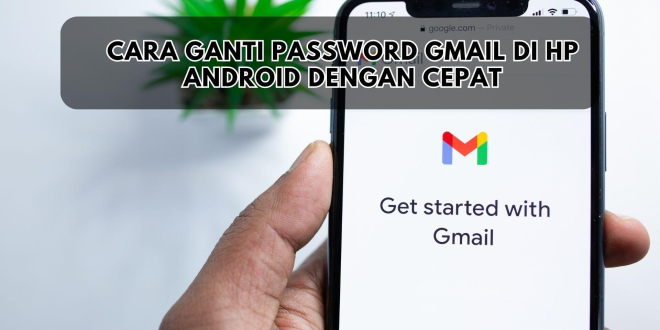 Cara Ganti Password Gmail di HP Android
