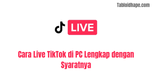 Cara Live TikTok di PC Lengkap dengan Syaratnya