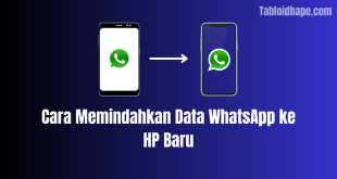 Cara Memindahkan Data WhatsApp ke HP Baru