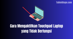 Cara Mengaktifkan Touchpad Laptop yang Tidak Berfungsi