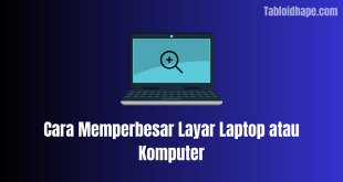 Cara Memperbesar Layar Laptop atau Komputer