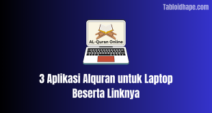 3 Aplikasi Alquran untuk Laptop Beserta Linknya
