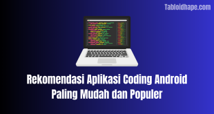 Rekomendasi Aplikasi Coding Android Paling Mudah dan Populer