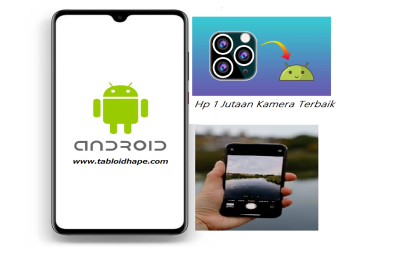 5 Hp 1 Jutaan Kamera Terbaik  yang Wajib Kalian Miliki 2023