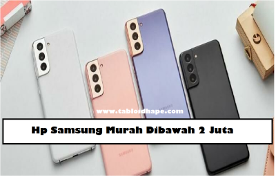 6 Rekomendasi Hp Samsung Murah Dibawah 2 Juta Terbaik 2023 1 6 Rekomendasi Hp Samsung Murah Dibawah 2 Juta Terbaik 2023