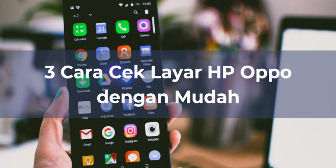 cara cek layar hp oppo