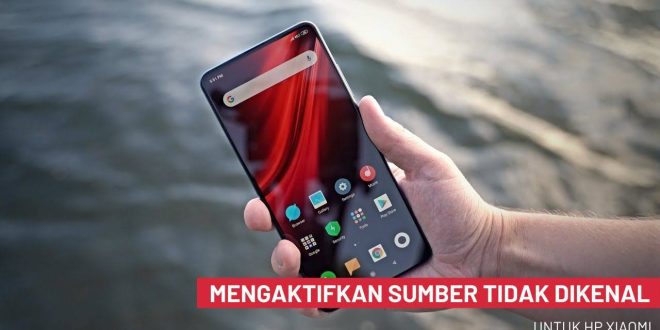 cara mengaktifkan sumber tidak dikenal Xiaomi