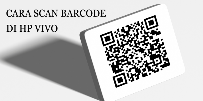 Cara Scan Barcode di Hp vivo