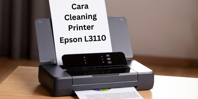 Cara cleaning printer Epson L3110