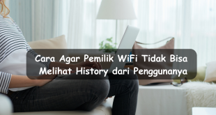 Cara agar pemilik WiFi tidak bisa melihat history dari penggunanya