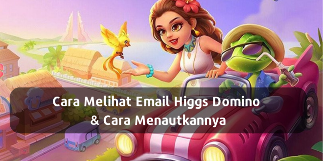 Cara melihat email Higgs Domino